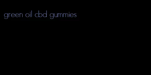 green oil cbd gummies