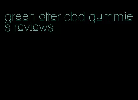 green otter cbd gummies reviews