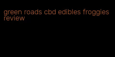 green roads cbd edibles froggies review