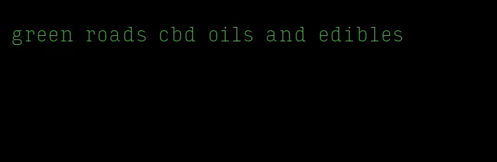 green roads cbd oils and edibles