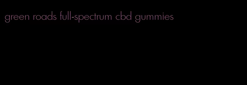 green roads full-spectrum cbd gummies