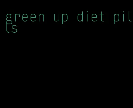 green up diet pills