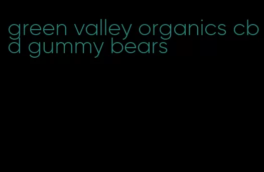 green valley organics cbd gummy bears