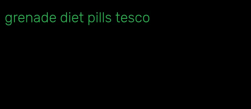 grenade diet pills tesco