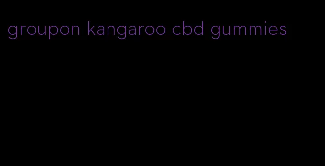 groupon kangaroo cbd gummies