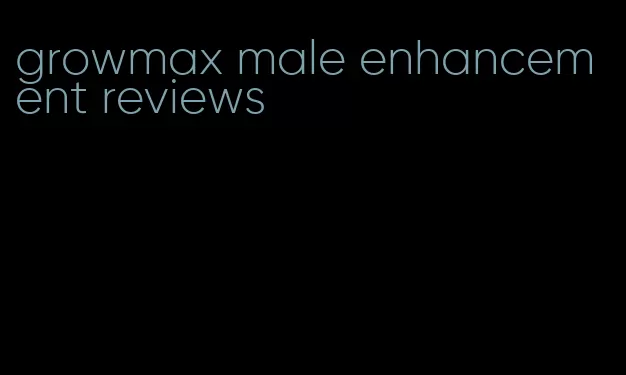 growmax male enhancement reviews