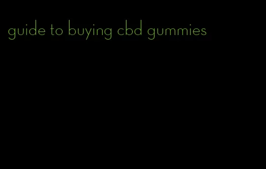 guide to buying cbd gummies