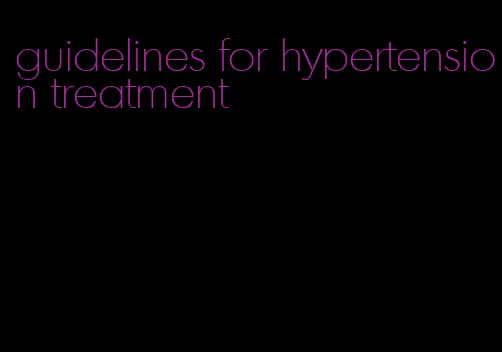 guidelines for hypertension treatment