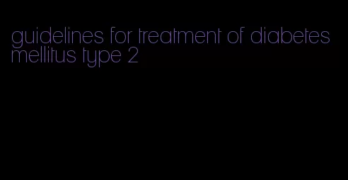 guidelines for treatment of diabetes mellitus type 2