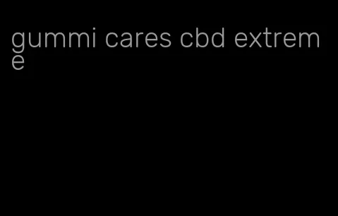 gummi cares cbd extreme