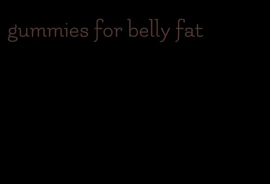 gummies for belly fat