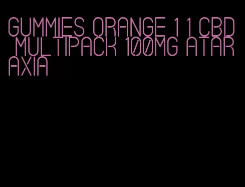 gummies orange 1 1 cbd multipack 100mg ataraxia