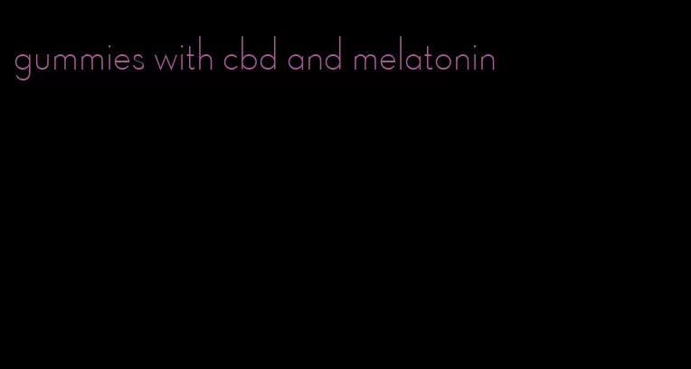 gummies with cbd and melatonin