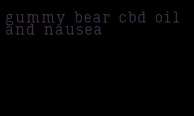 gummy bear cbd oil and nausea