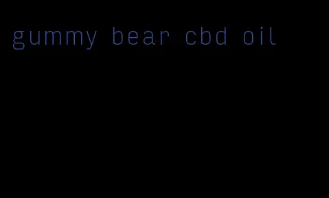 gummy bear cbd oil