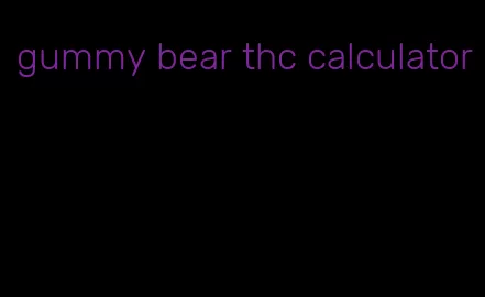 gummy bear thc calculator