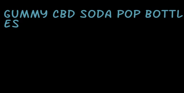 gummy cbd soda pop bottles