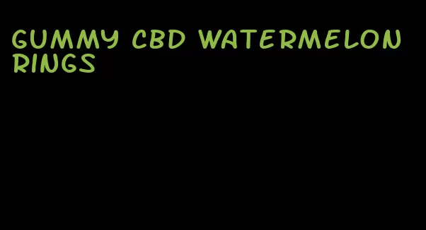 gummy cbd watermelon rings