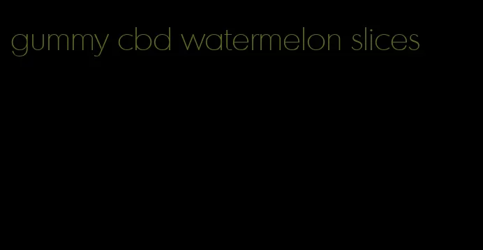 gummy cbd watermelon slices