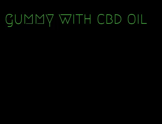 gummy with cbd oil