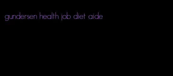 gundersen health job diet aide