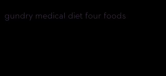 gundry medical diet four foods