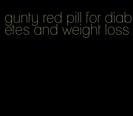 gunty red pill for diabetes and weight loss