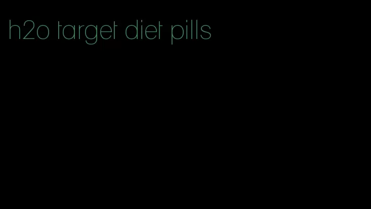 h2o target diet pills