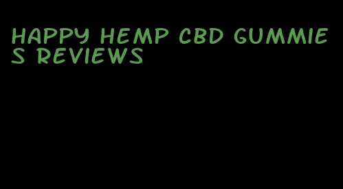 happy hemp cbd gummies reviews