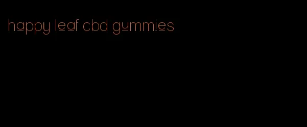 happy leaf cbd gummies