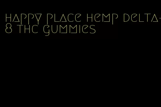 happy place hemp delta-8 thc gummies