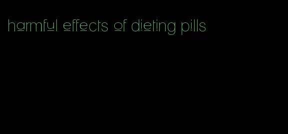 harmful effects of dieting pills