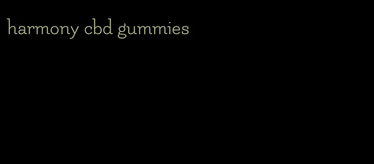 harmony cbd gummies