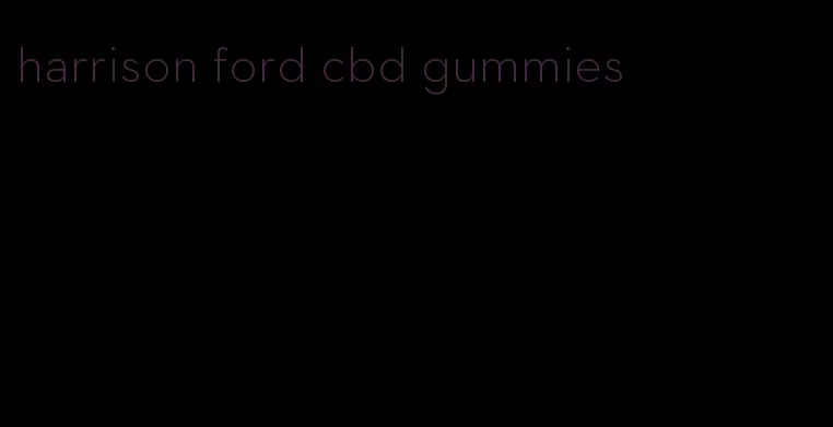 harrison ford cbd gummies