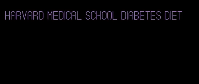 harvard medical school diabetes diet