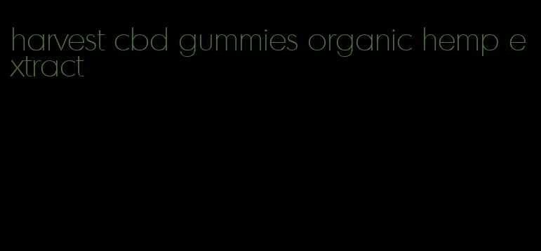 harvest cbd gummies organic hemp extract