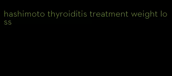 hashimoto thyroiditis treatment weight loss