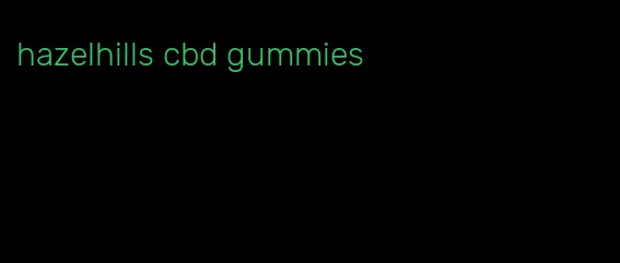 hazelhills cbd gummies