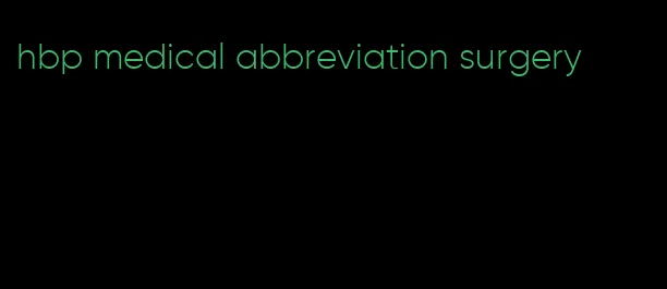 hbp medical abbreviation surgery