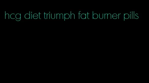 hcg diet triumph fat burner pills