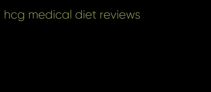 hcg medical diet reviews