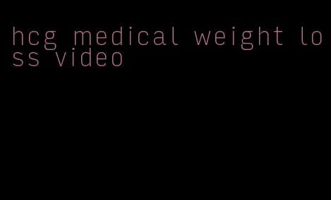 hcg medical weight loss video