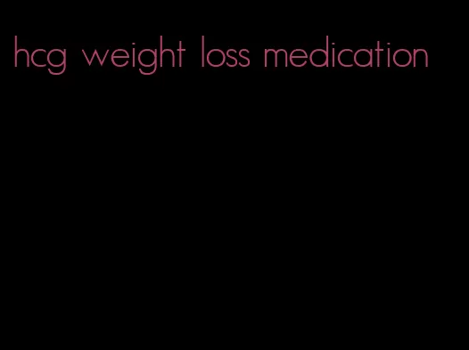 hcg weight loss medication