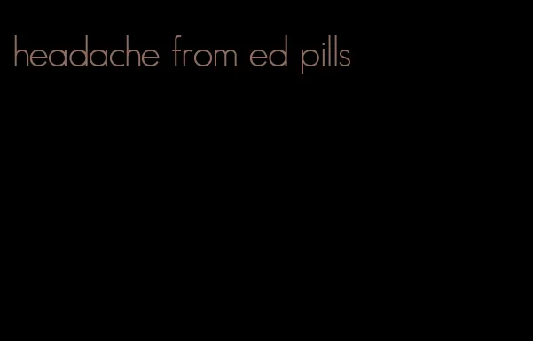 headache from ed pills