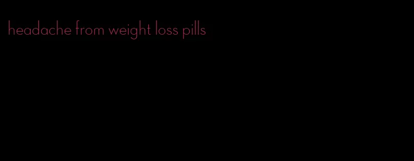 headache from weight loss pills