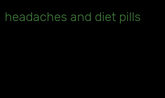 headaches and diet pills