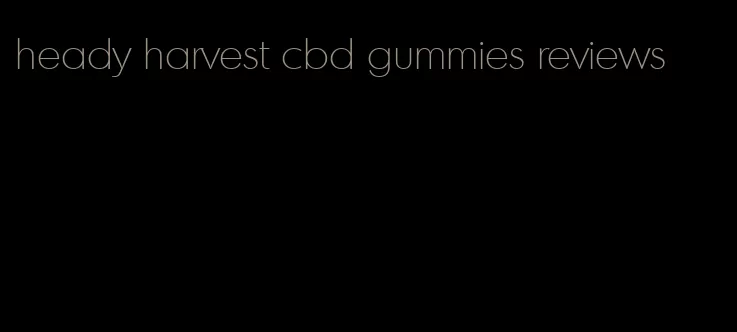 heady harvest cbd gummies reviews