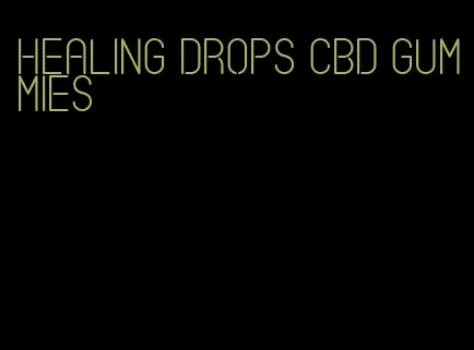 healing drops cbd gummies