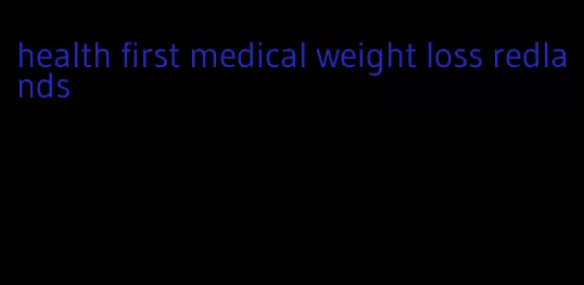 health first medical weight loss redlands