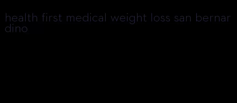 health first medical weight loss san bernardino